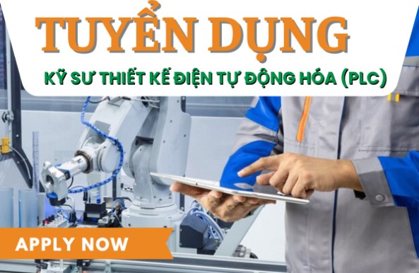 TUYỂN DỤNG - VỊ TRÍ: KỸ SƯ THIẾT KẾ ĐIỆN TỰ ĐỘNG HÓA (PLC)